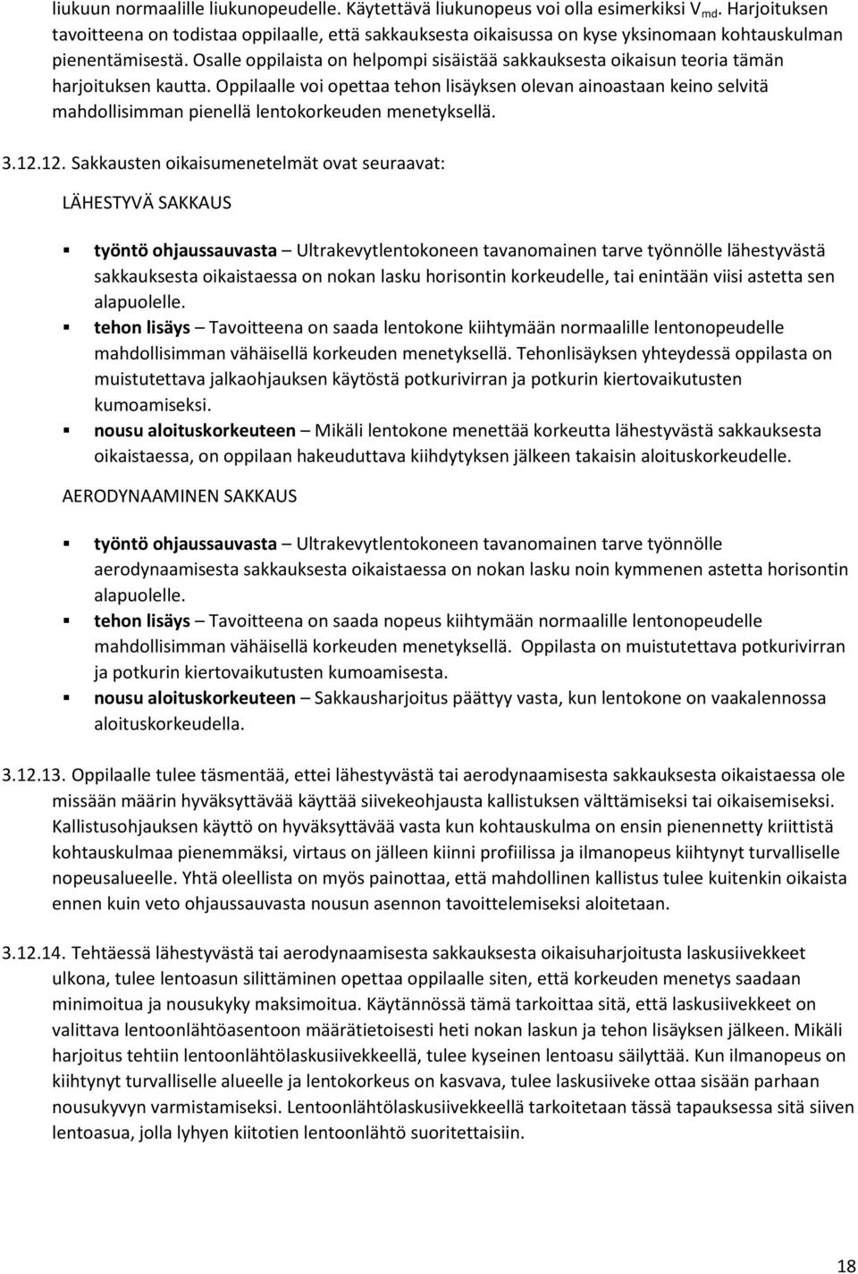 Osalle oppilaista on helpompi sisäistää sakkauksesta oikaisun teoria tämän harjoituksen kautta.