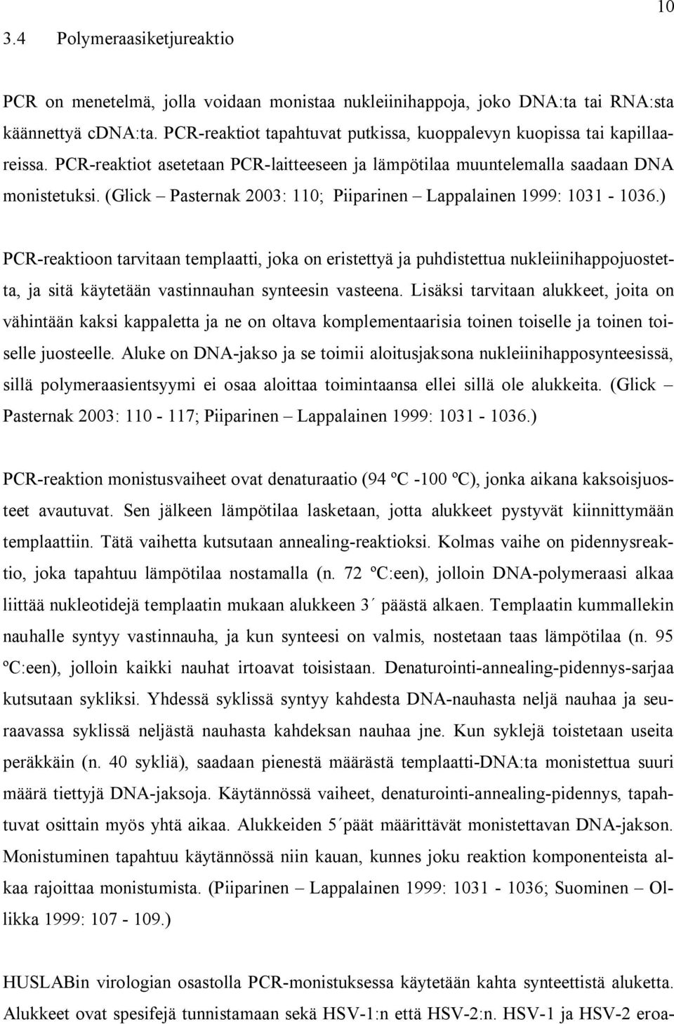 (Glick Pasternak 2003: 110; Piiparinen Lappalainen 1999: 1031-1036.