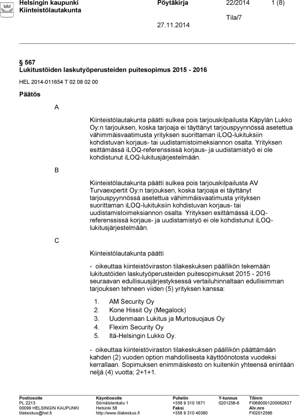 Yrityksen esittämässä iloq-referenssissä korjaus- ja uudistamistyö ei ole kohdistunut iloq-lukitusjärjestelmään.