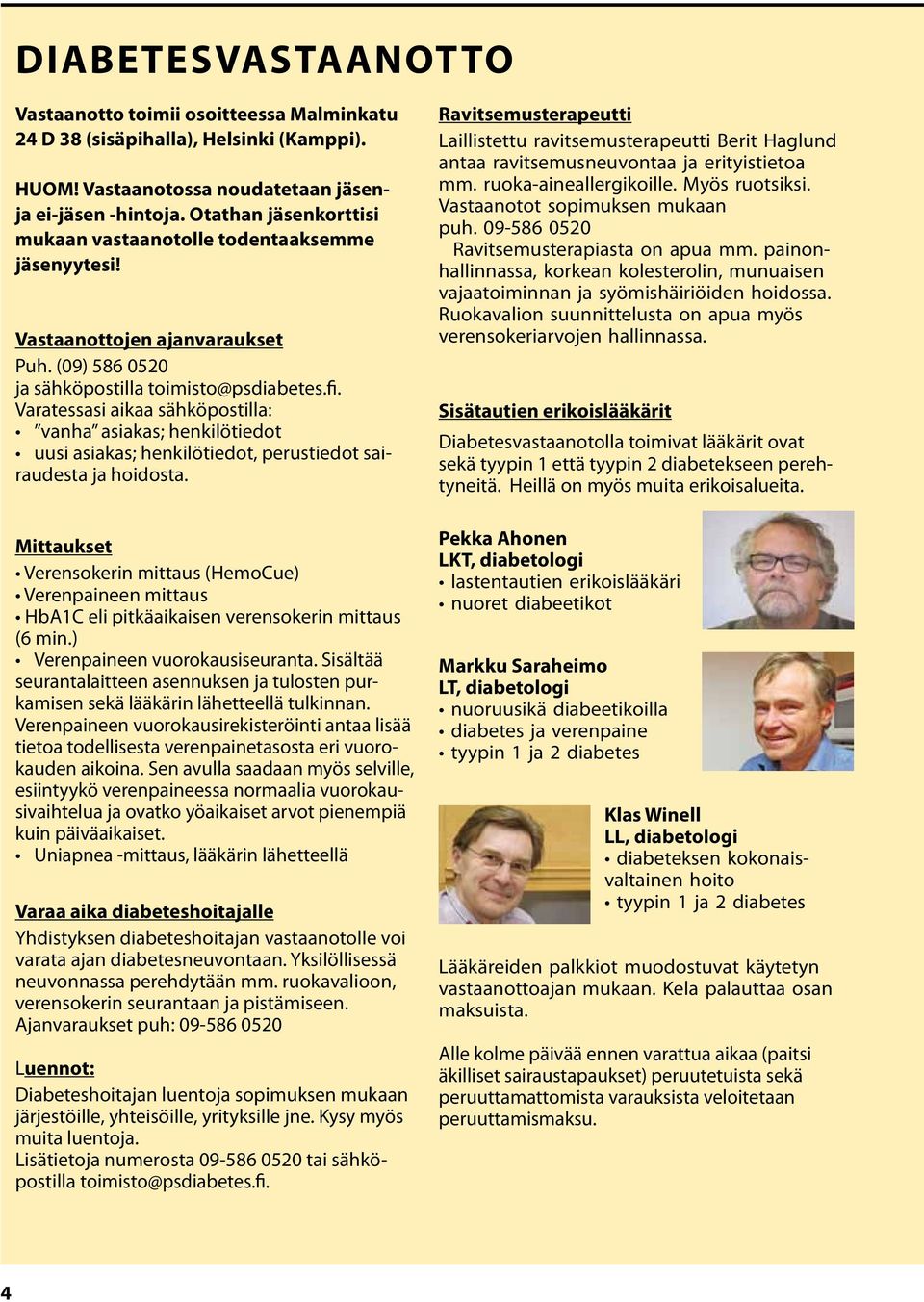 Varatessasi aikaa sähköpostilla: vanha asiakas; henkilötiedot uusi asiakas; henkilötiedot, perustiedot sairaudesta ja hoidosta.