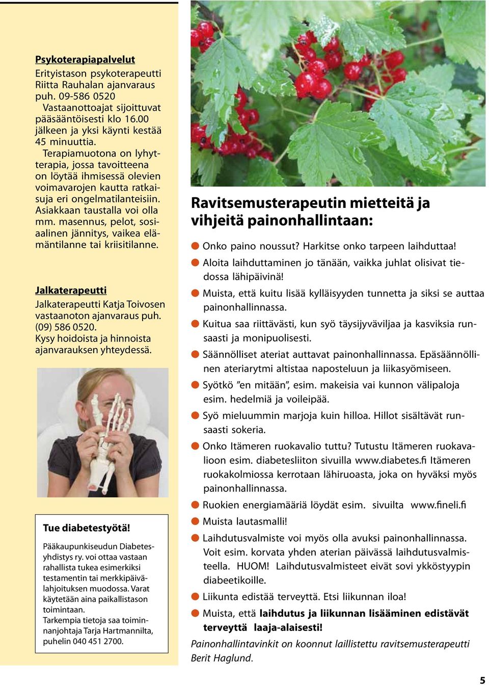masennus, pelot, sosiaalinen jännitys, vaikea elämäntilanne tai kriisitilanne. Jalkaterapeutti Jalkaterapeutti Katja Toivosen vastaanoton ajanvaraus puh. (09) 586 0520.