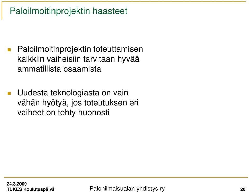 teknologiasta on vain vähän hyötyä, jos toteutuksen eri vaiheet on