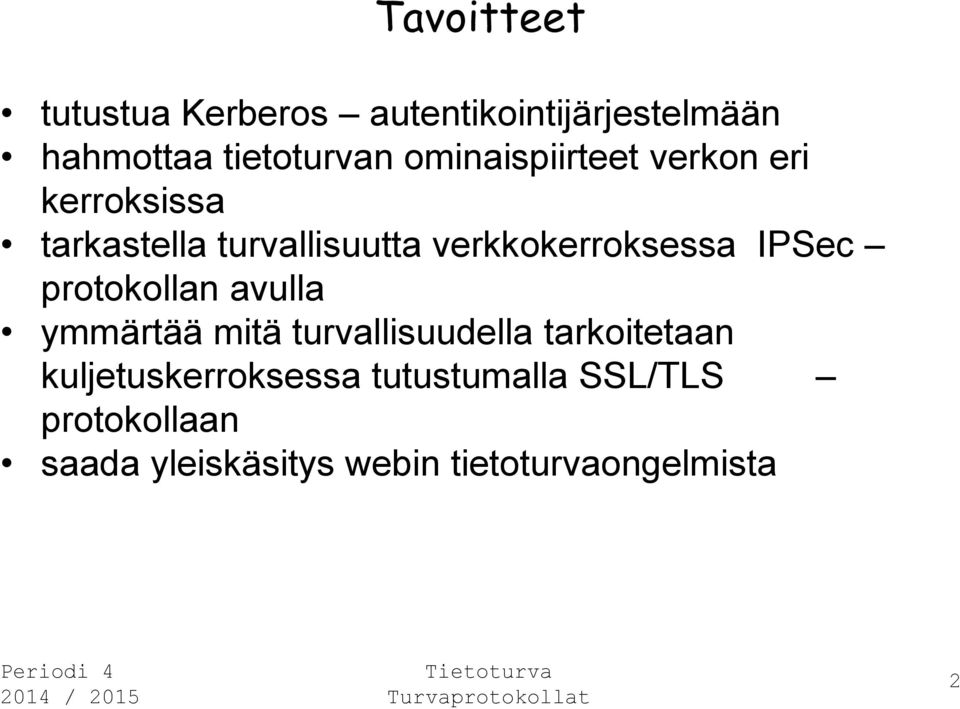 verkkokerroksessa IPSec protokollan avulla ymmärtää mitä turvallisuudella