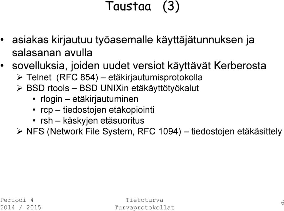 etäkirjautumisprotokolla BSD rtools BSD UNIXin etäkäyttötyökalut rlogin etäkirjautuminen