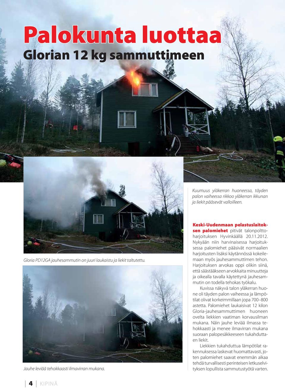 Keski-Uudenmaan pelastuslaitoksen palomiehet pitivät talonpolttoharjoituksen Hyvinkäällä 20.11.2012.