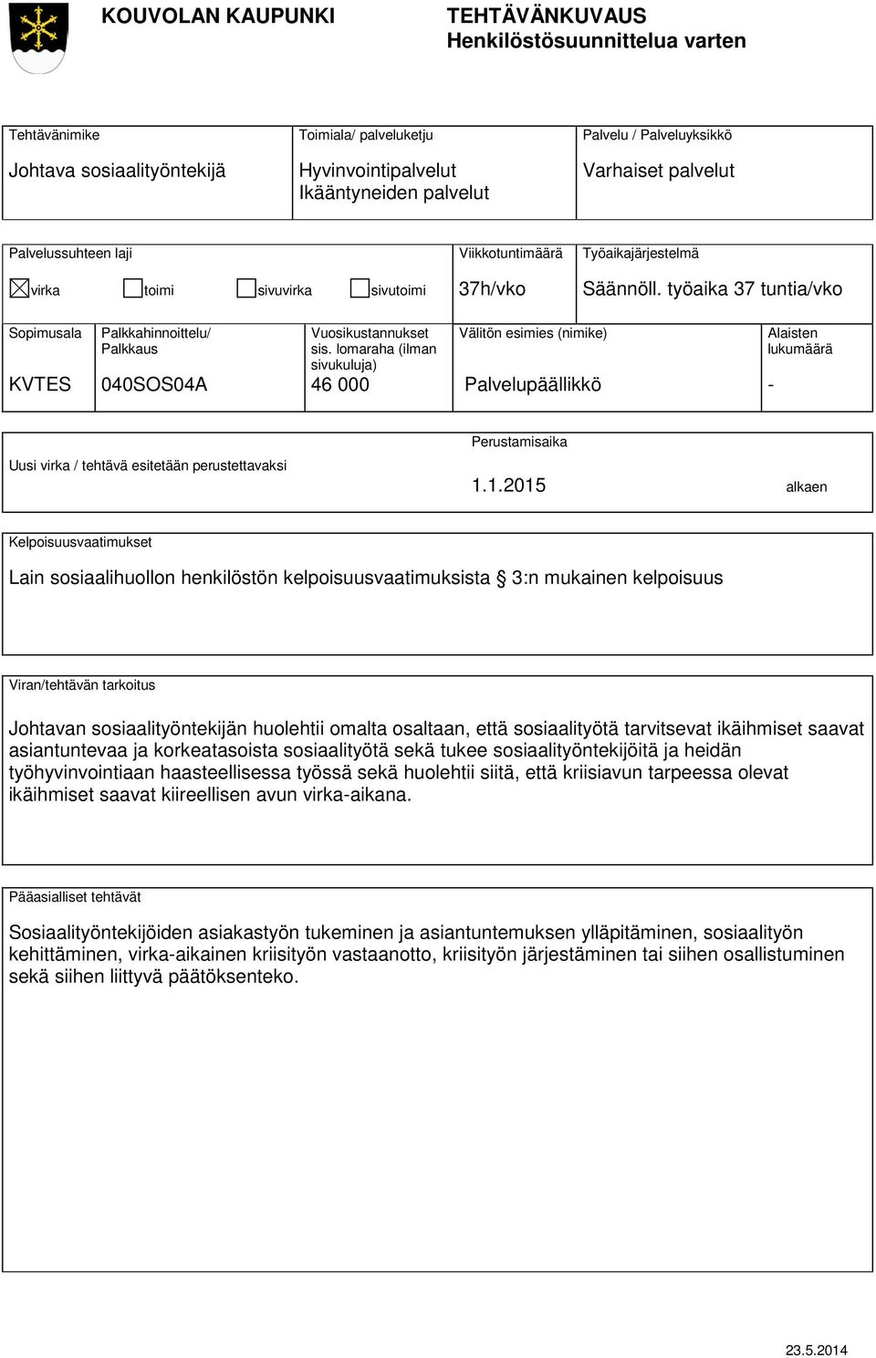 sosiaalityötä tarvitsevat ikäihmiset saavat asiantuntevaa ja korkeatasoista sosiaalityötä sekä tukee sosiaalityöntekijöitä ja heidän työhyvinvointiaan haasteellisessa työssä sekä huolehtii siitä,