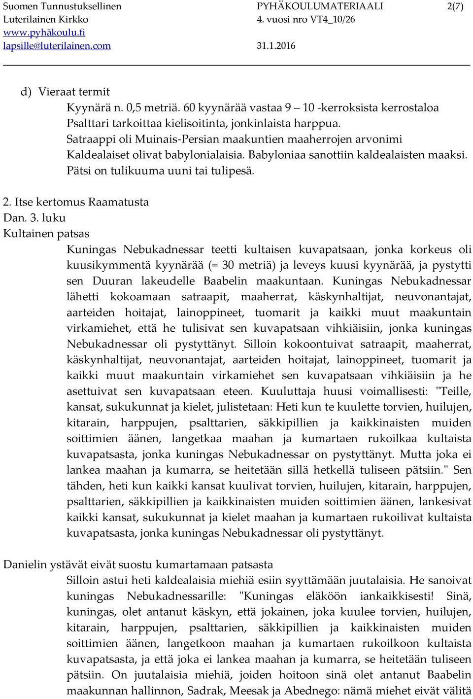 Itse kertomus Raamatusta Dan. 3.