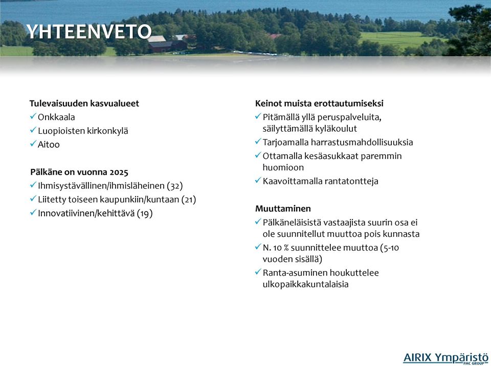 kyläkoulut Tarjoamalla harrastusmahdollisuuksia Ottamalla kesäasukkaat paremmin huomioon Kaavoittamalla rantatontteja Muuttaminen Pälkäneläisistä