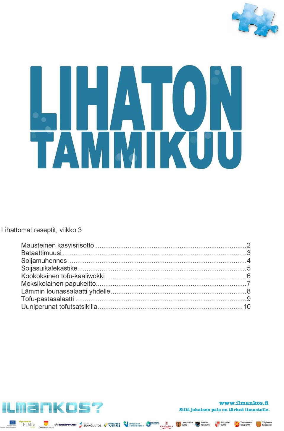 ..5 Kookoksinen tofu kaaliwokki...6 Meksikolainen papukeitto.