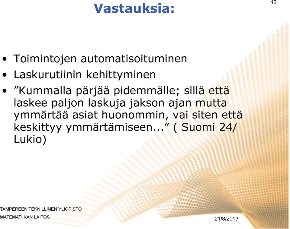 paljon laskuja jakson ajan mutta ymmärtää asiat huonommin,