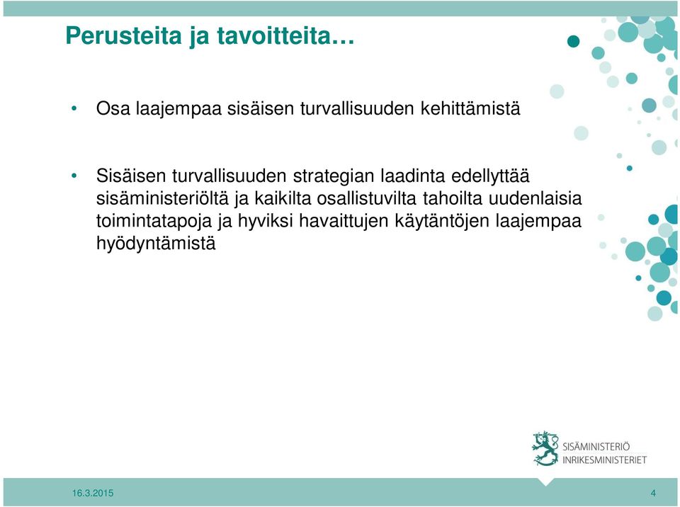 sisäministeriöltä ja kaikilta osallistuvilta tahoilta uudenlaisia