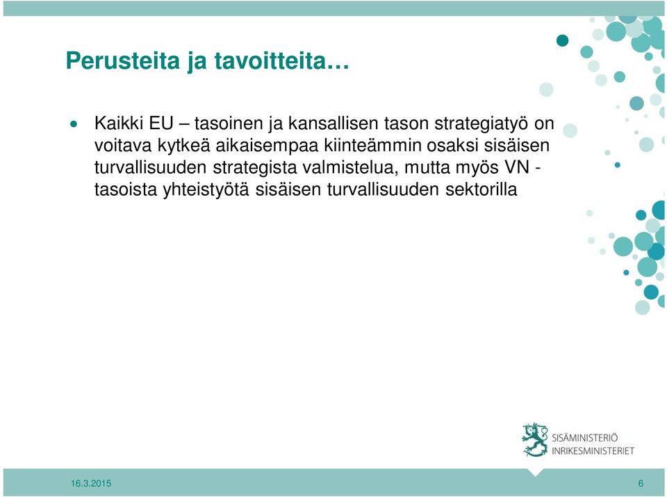 osaksi sisäisen turvallisuuden strategista valmistelua, mutta