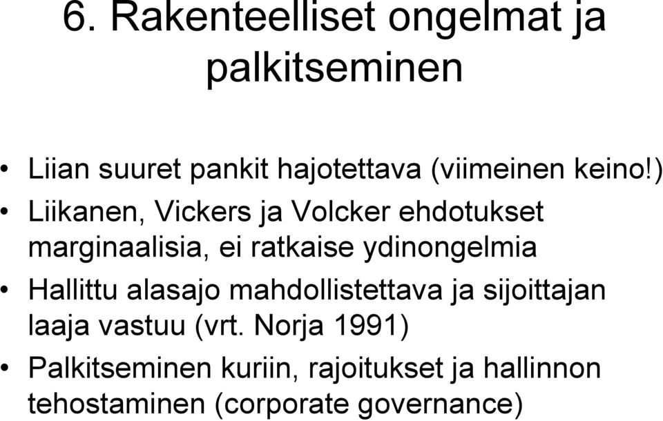 ) Liikanen, Vickers ja Volcker ehdotukset marginaalisia, ei ratkaise ydinongelmia
