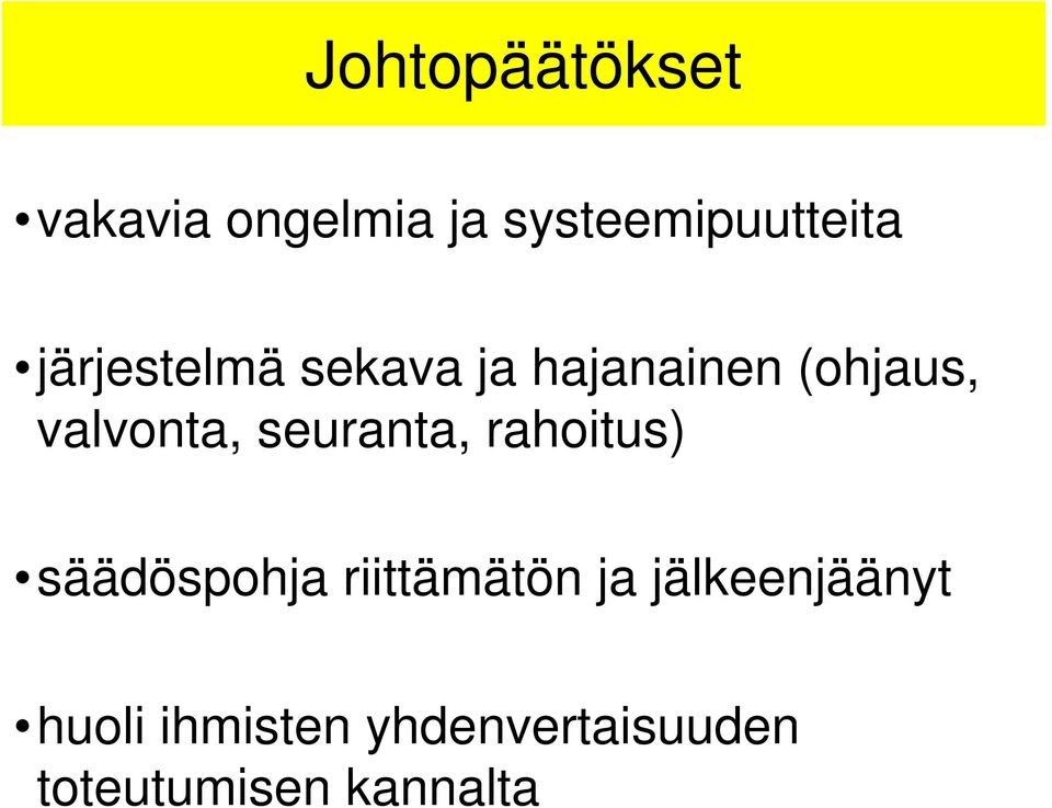 seuranta, rahoitus) säädöspohja riittämätön ja