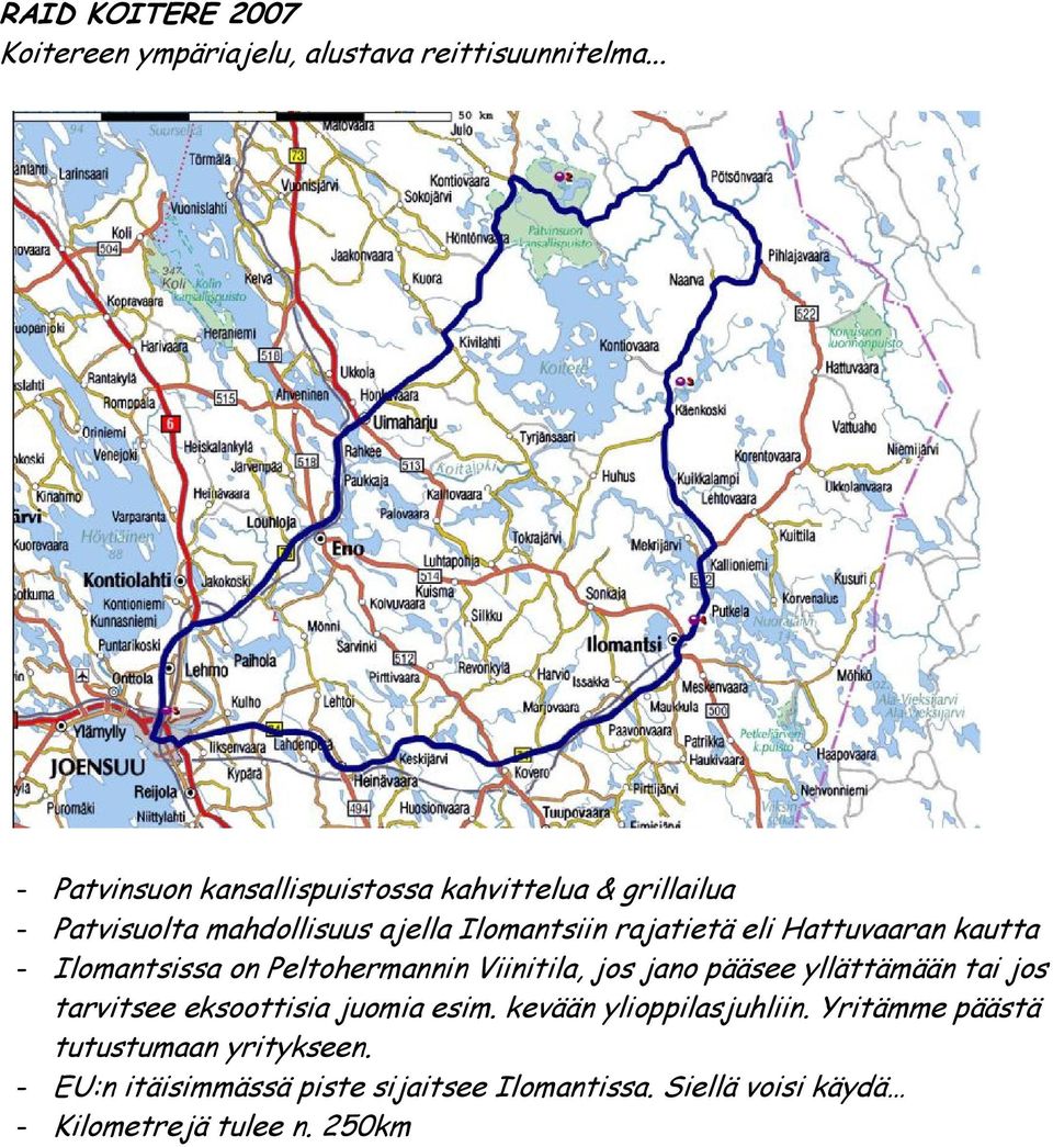 Hattuvaaran kautta - Ilomantsissa on Peltohermannin Viinitila, jos jano pääsee yllättämään tai jos tarvitsee eksoottisia