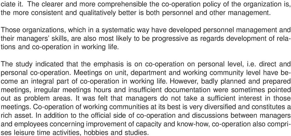 co-operation in working life. The study indicated that the emphasis is on co-operation on personal level, i.e. direct and personal co-operation.