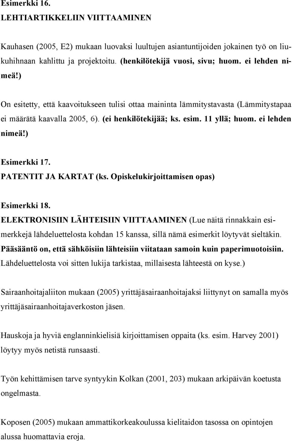 ) Esimerkki 17. PATENTIT JA KARTAT (ks. Opiskelukirjoittamisen opas) Esimerkki 18.