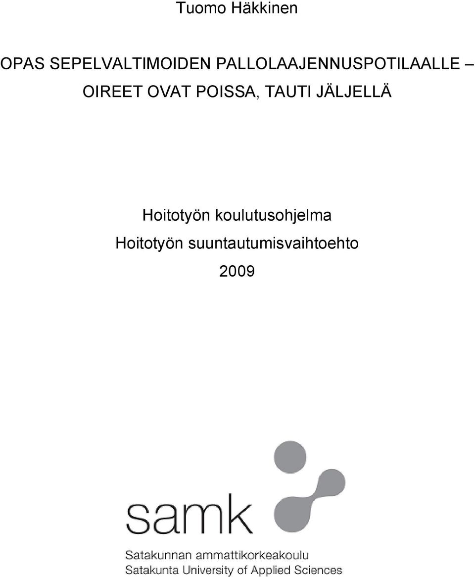 POISSA, TAUTI JÄLJELLÄ Hoitotyön