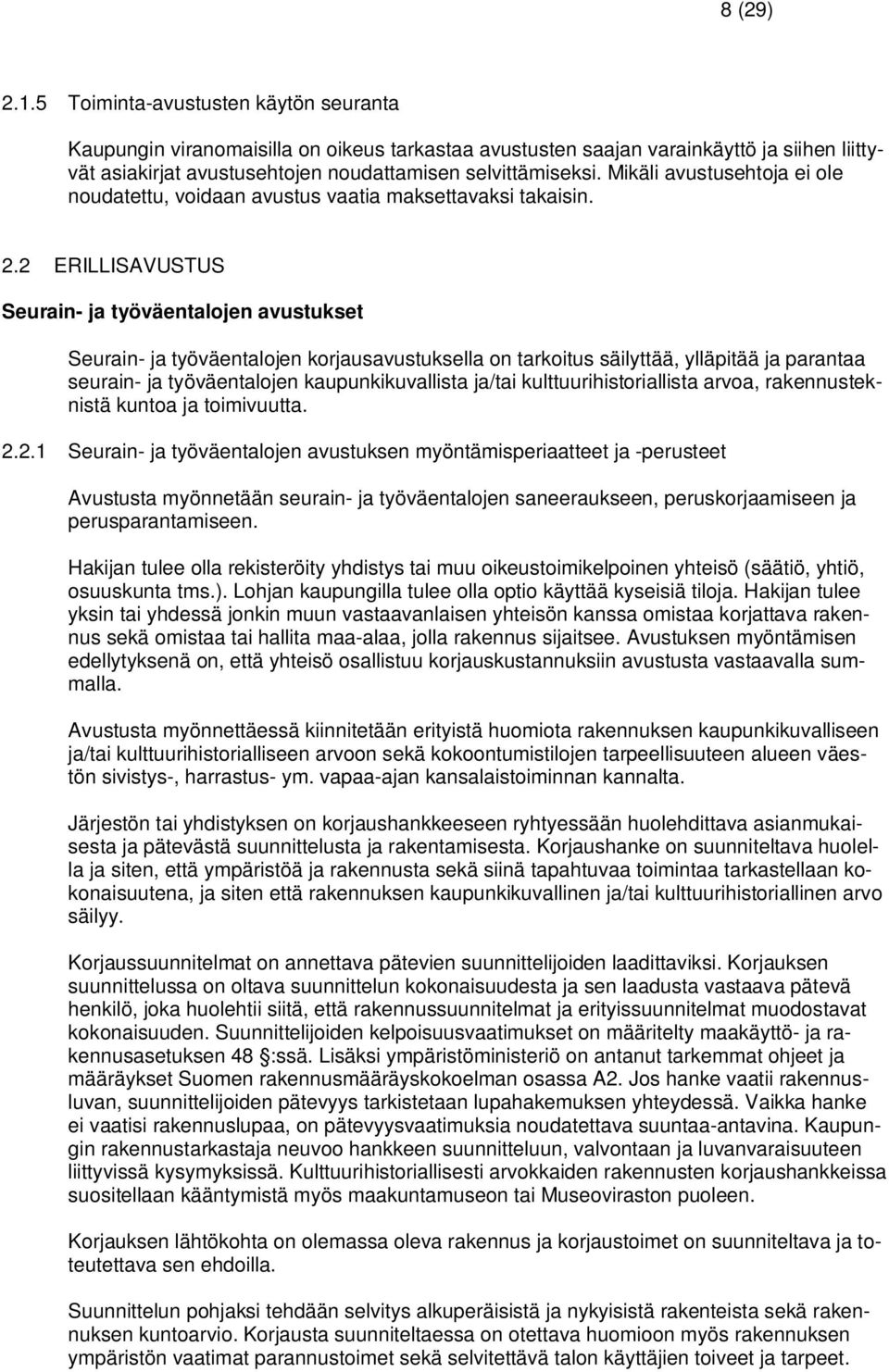 Mikäli avustusehtoja ei ole noudatettu, voidaan avustus vaatia maksettavaksi takaisin. 2.