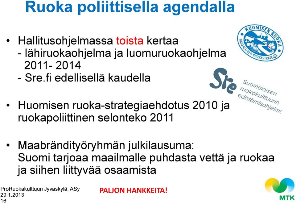 fi edellisellä kaudella Huomisen ruoka-strategiaehdotus 2010 ja ruokapoliittinen
