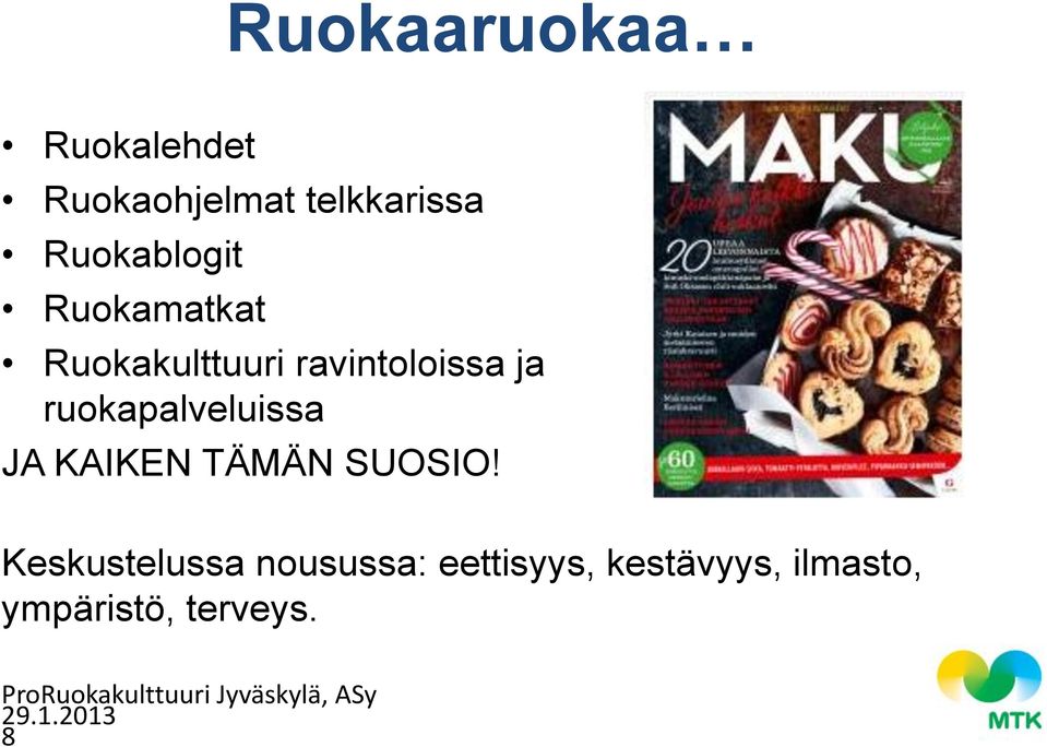 ruokapalveluissa JA KAIKEN TÄMÄN SUOSIO!