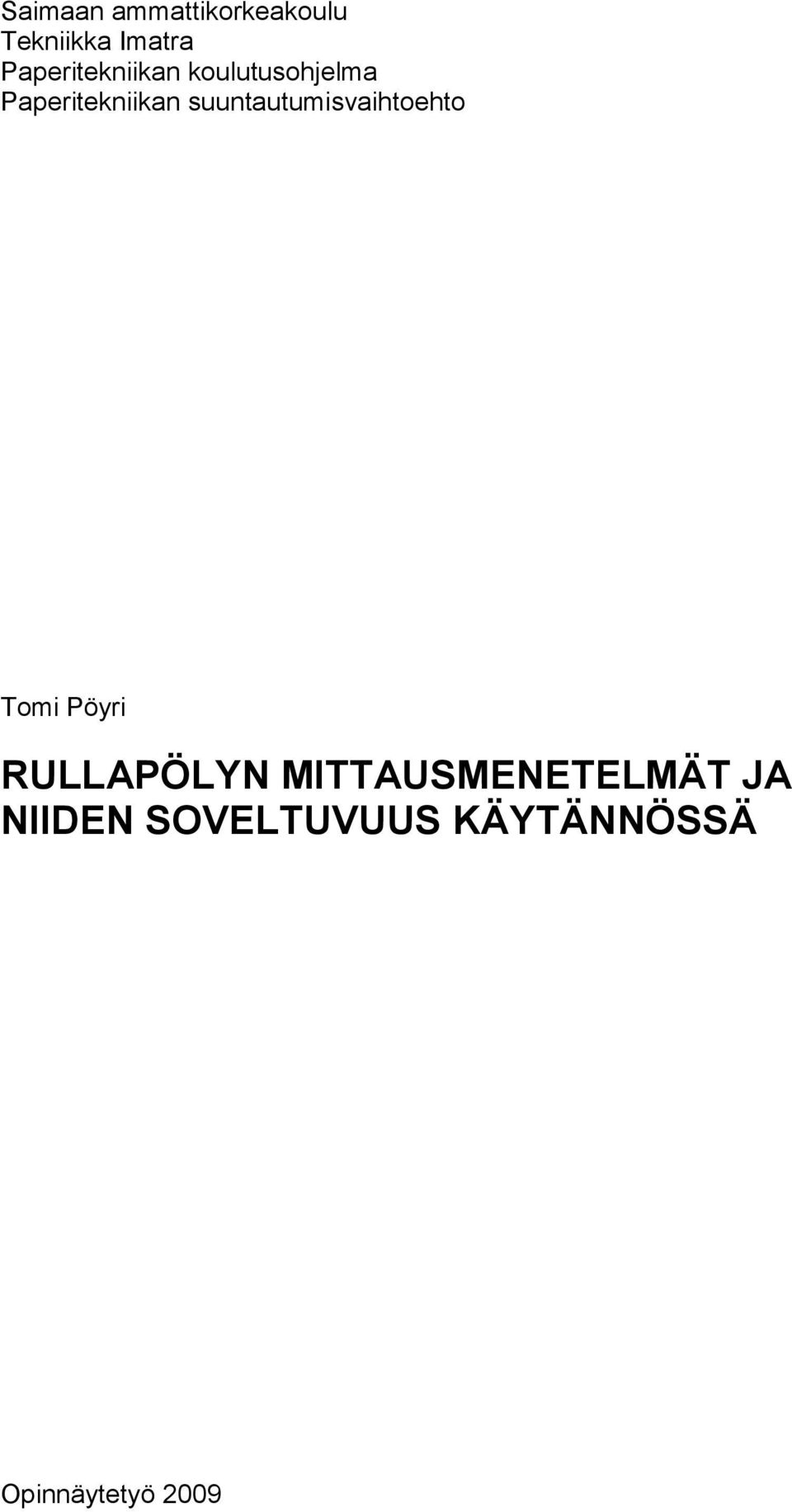 suuntautumisvaihtoehto Tomi Pöyri RULLAPÖLYN