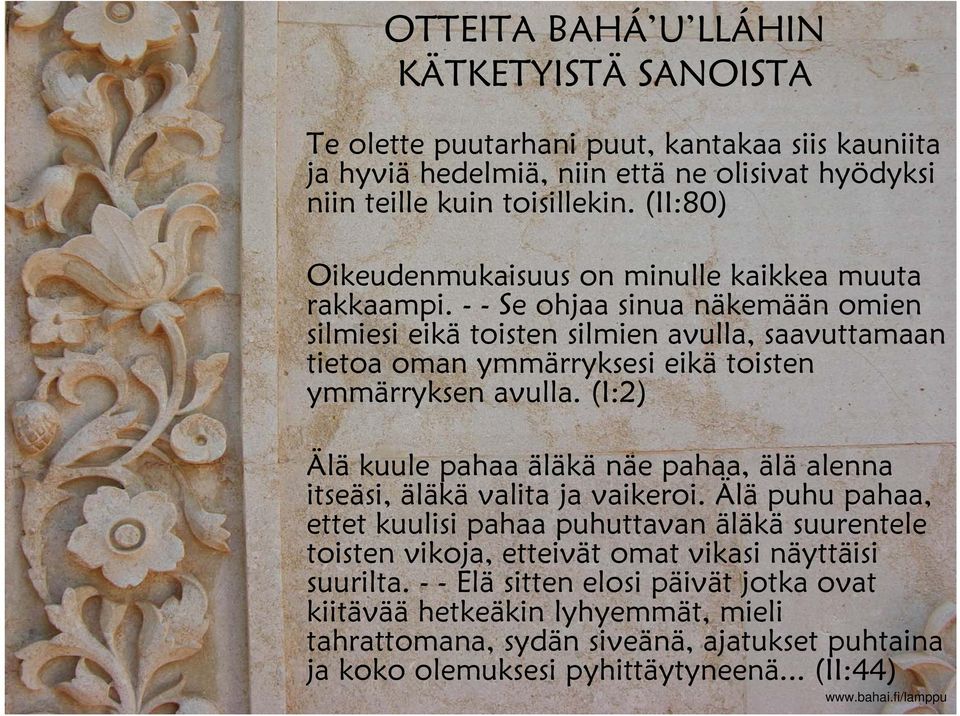 - - Se ohjaa sinua näkemään omien silmiesi eikä toisten silmien avulla, saavuttamaan tietoa oman ymmärryksesi eikä toisten ymmärryksen avulla.