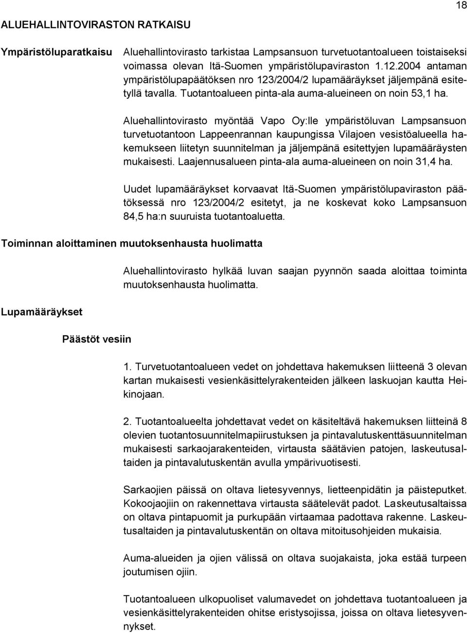 Aluehallintovirasto myöntää Vapo Oy:lle ympäristöluvan Lampsansuon turvetuotantoon Lappeenrannan kaupungissa Vilajoen vesistöalueella hakemukseen liitetyn suunnitelman ja jäljempänä esitettyjen