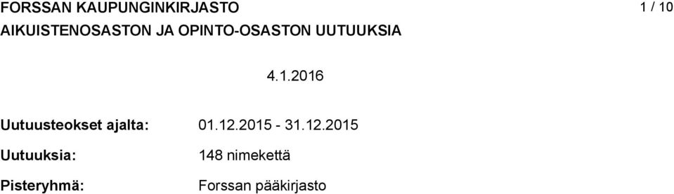 / 10 4.1.2016 Uutuusteokset ajalta: