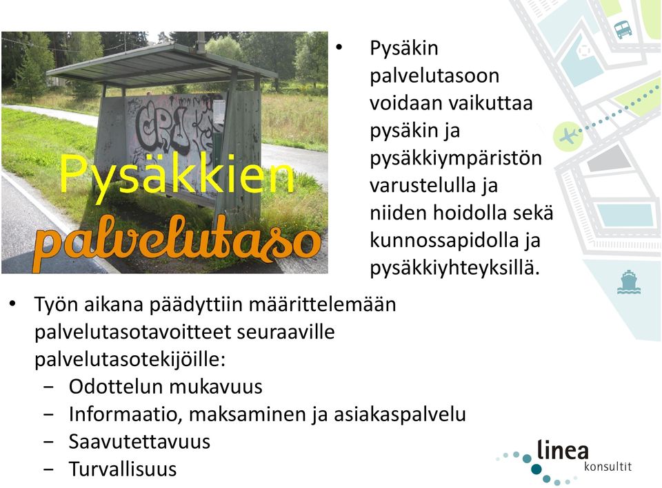 Työn aikana päädyttiin määrittelemään palvelutasotavoitteet seuraaville