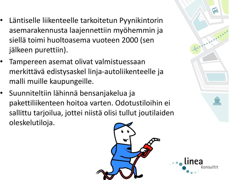 Tampereen asemat olivat valmistuessaan merkittävä edistysaskel linja-autoliikenteelle ja malli muille