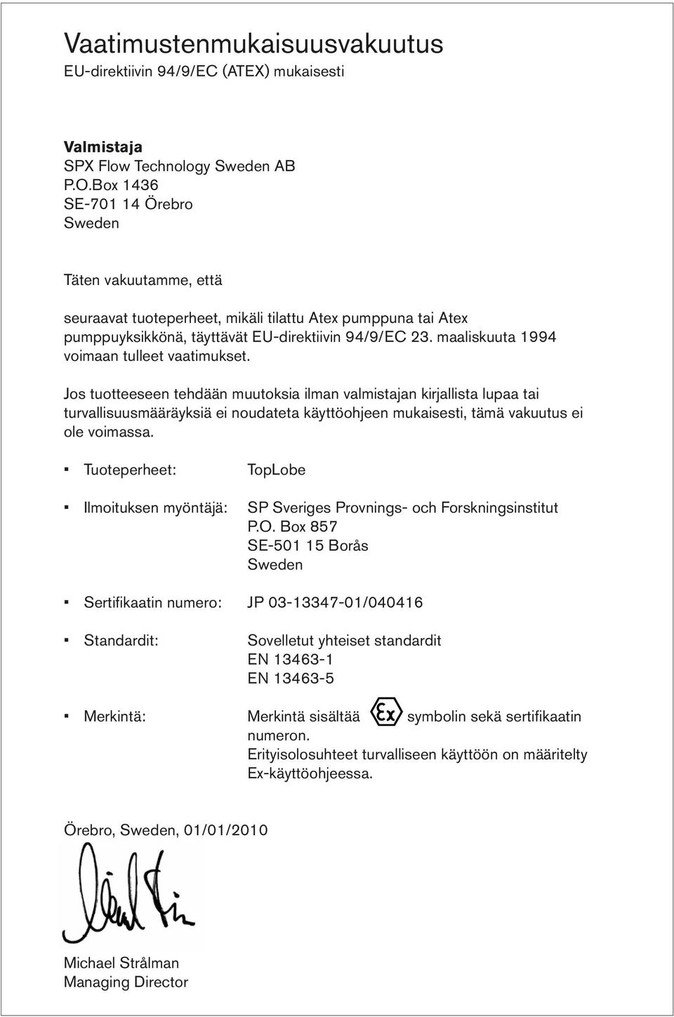 maaliskuuta 1994 voimaan tulleet vaatimukset.