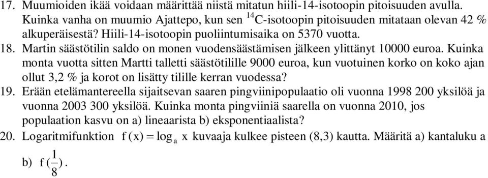 kun vuotuinen korko on koko ajan ollut, % ja korot on lisätty tilille kerran vuodessa?