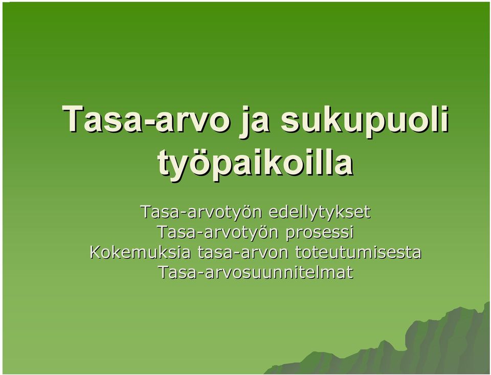 arvotyön n prosessi Kokemuksia tasa-arvon arvon