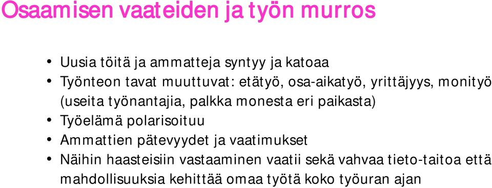 paikasta) Työelämä polarisoituu Ammattien pätevyydet ja vaatimukset Näihin haasteisiin