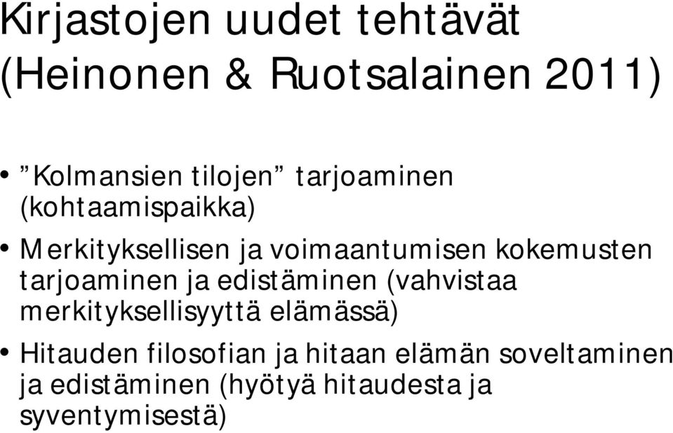 tarjoaminen ja edistäminen (vahvistaa merkityksellisyyttä elämässä) Hitauden