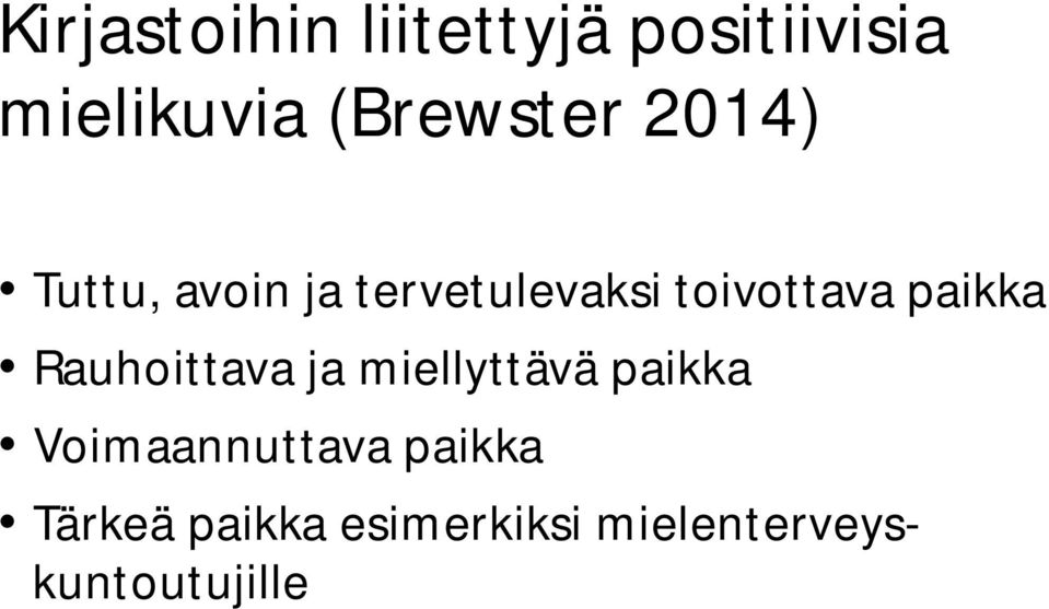 toivottava paikka Rauhoittava ja miellyttävä paikka