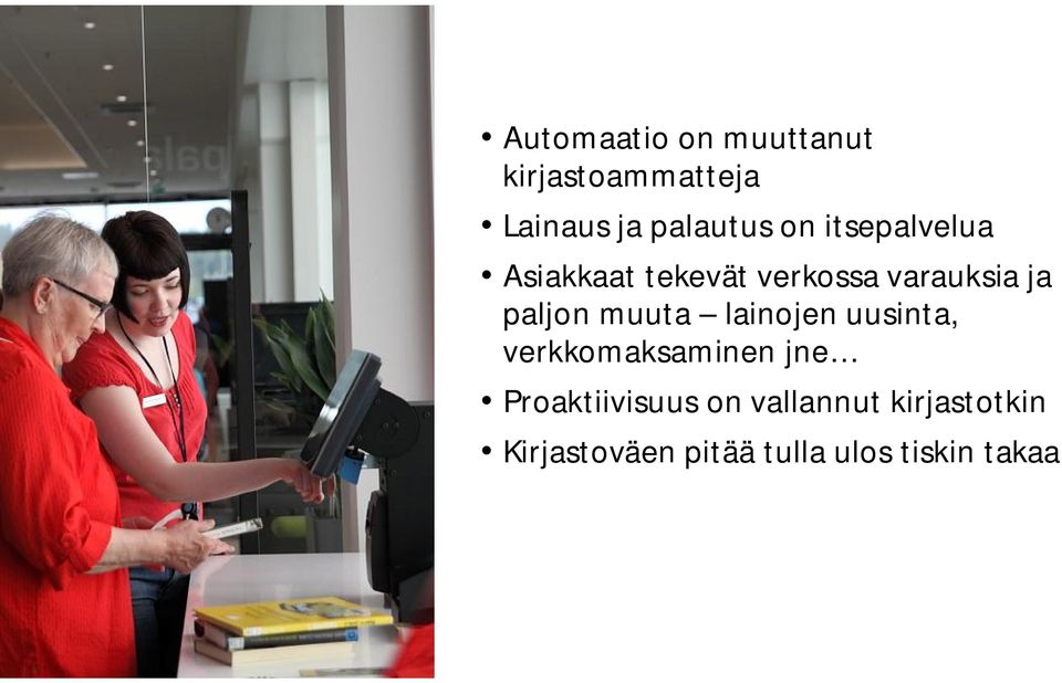 muuta lainojen uusinta, verkkomaksaminen jne Proaktiivisuus on
