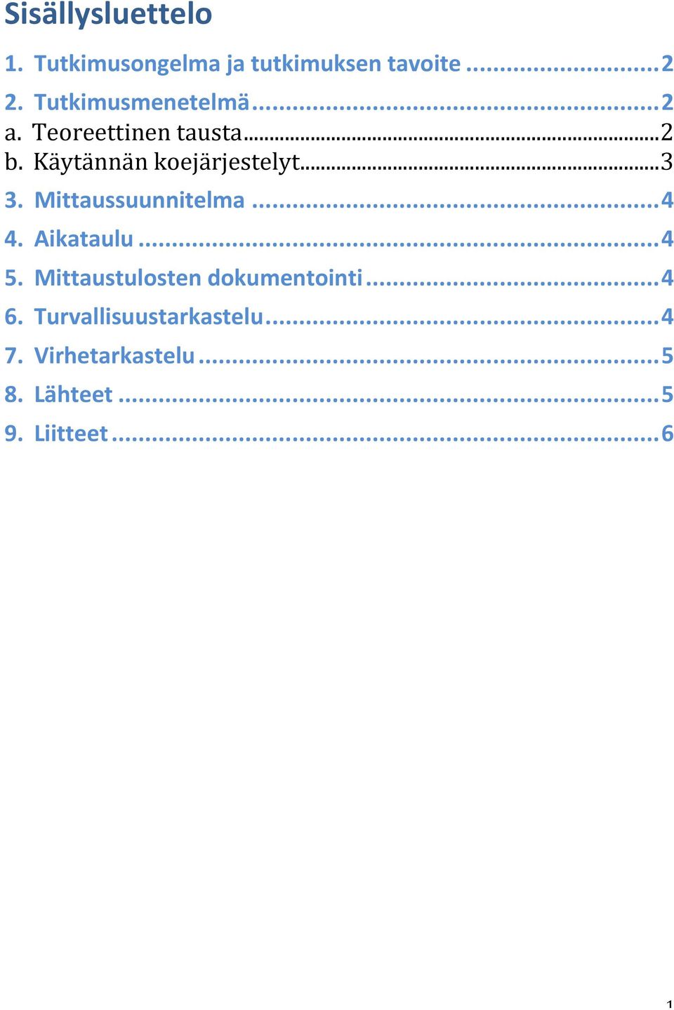 .. 3 3. Mittaussuunnitelma... 4 4. Aikataulu... 4 5.