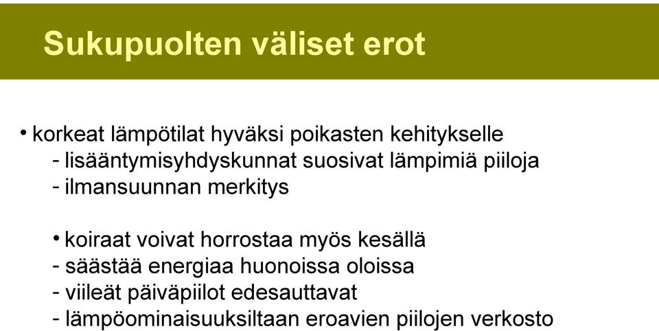 koiraat voivat horrostaa myös kesällä - säästää energiaa huonoissa oloissa -