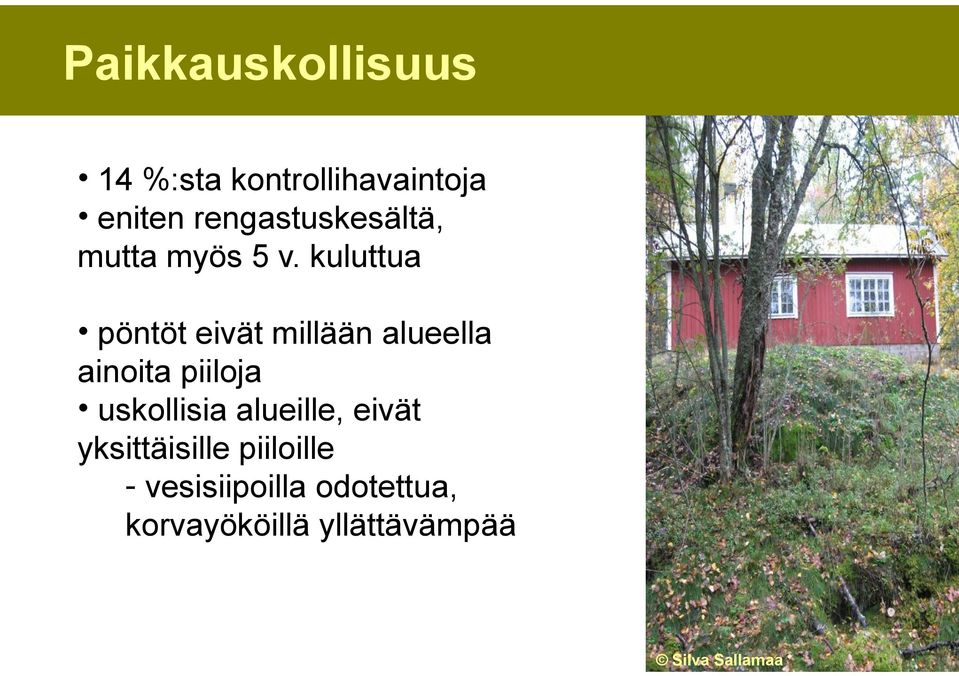 kuluttua pöntöt eivät millään alueella ainoita piiloja uskollisia