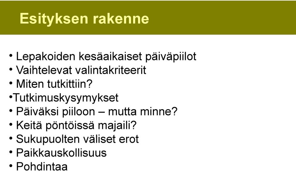 Tutkimuskysymykset Päiväksi piiloon mutta minne?