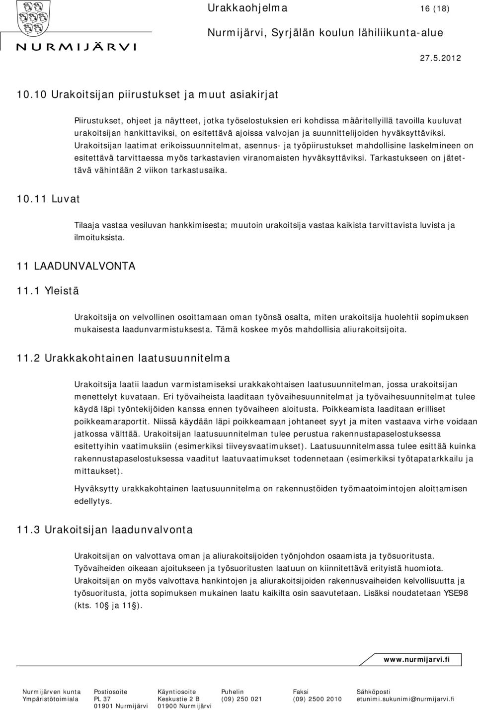 valvojan ja suunnittelijoiden hyväksyttäviksi.
