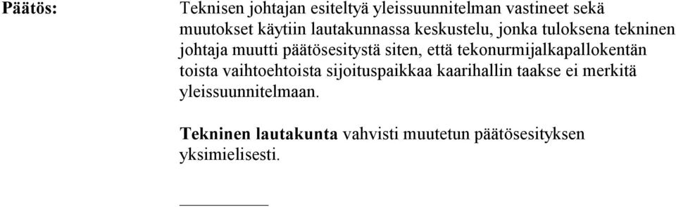 että tekonurmijalka pallokentän toista vaihtoehtoista sijoituspaikkaa kaarihallin taakse