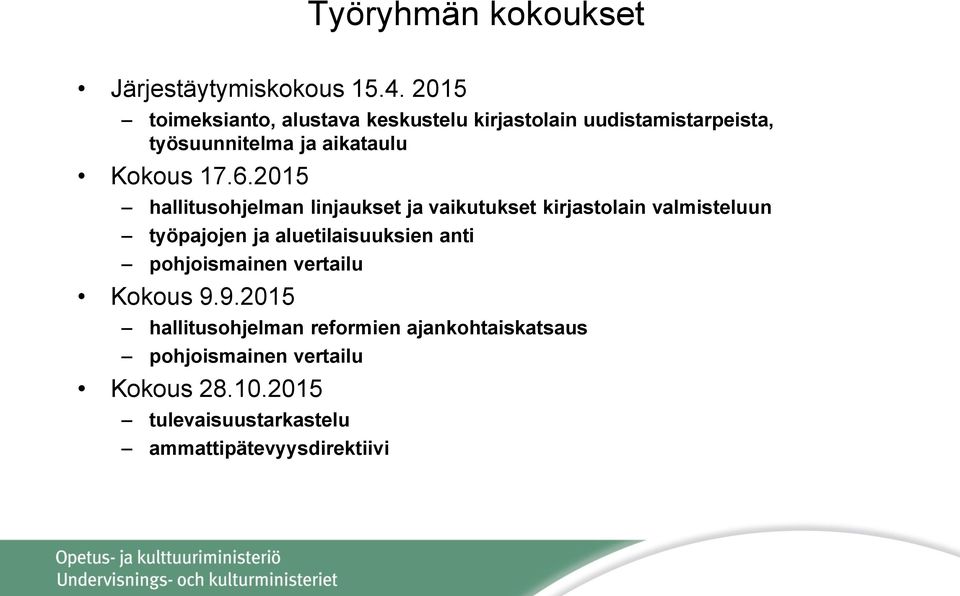 6.2015 hallitusohjelman linjaukset ja vaikutukset kirjastolain valmisteluun työpajojen ja aluetilaisuuksien