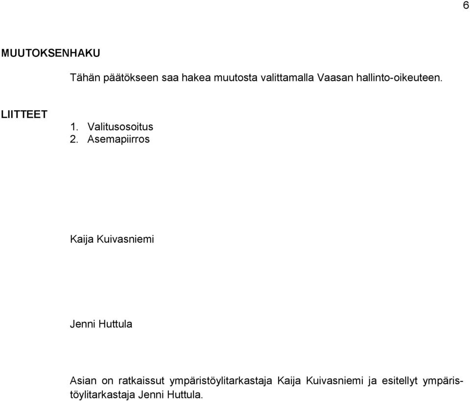 Asemapiirros Kaija Kuivasniemi Jenni Huttula Asian on ratkaissut