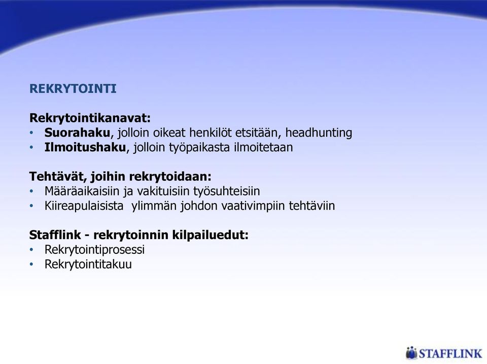 rekrytoidaan: Määräaikaisiin ja vakituisiin työsuhteisiin Kiireapulaisista ylimmän