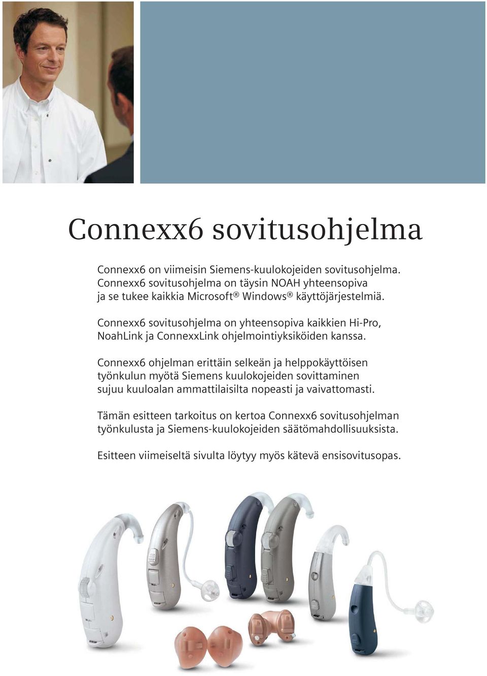 Connexx6 sovitusohjelma on yhteensopiva kaikkien Hi-Pro, NoahLink ja ConnexxLink ohjelmointiyksiköiden kanssa.