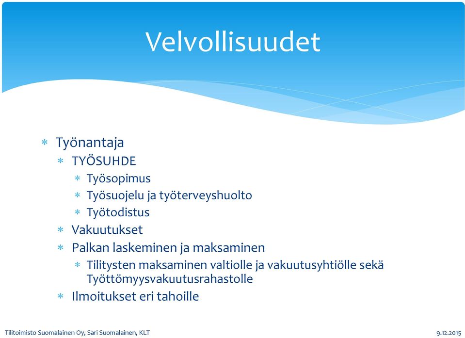 ja maksaminen Tilitysten maksaminen valtiolle ja