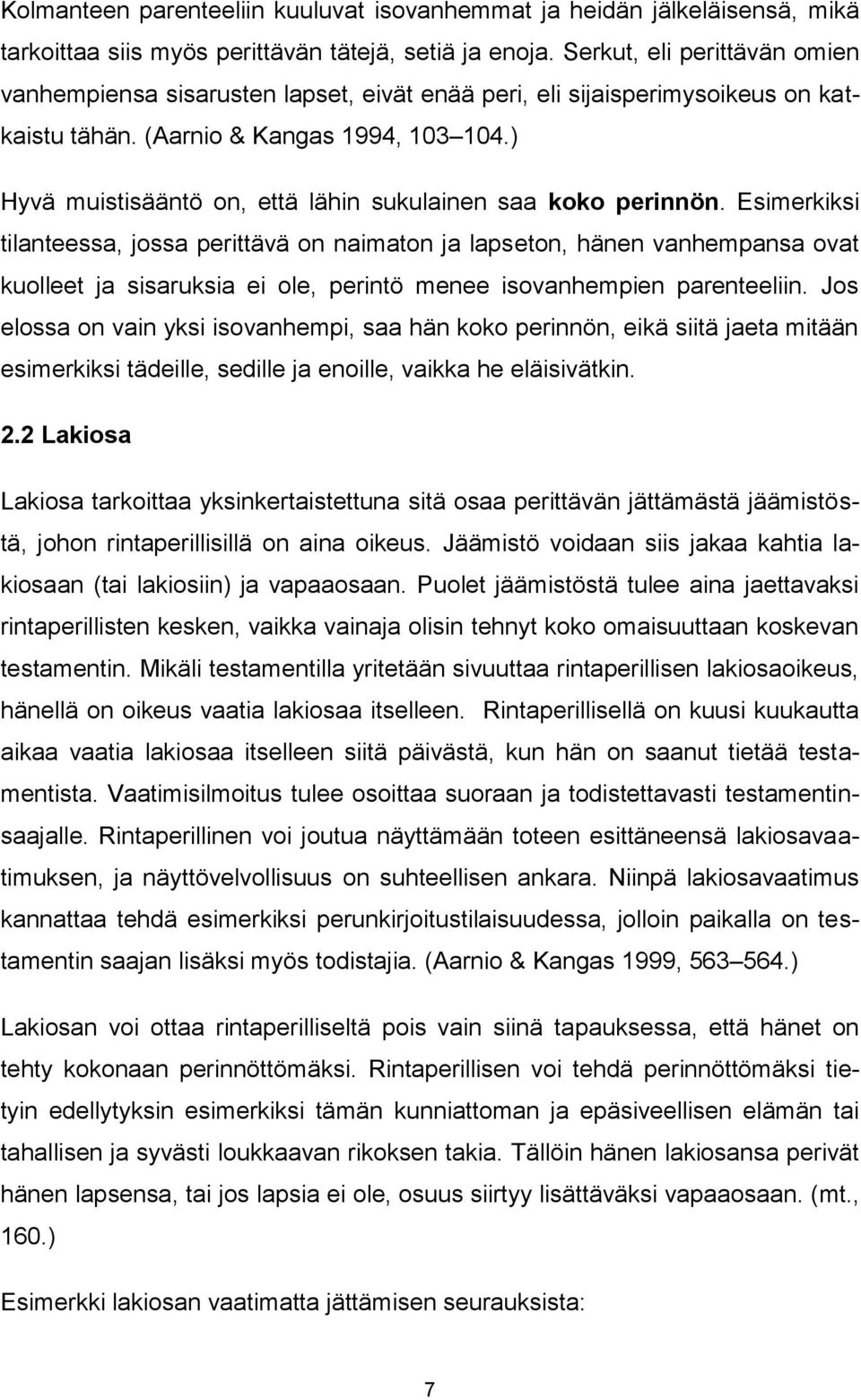 ) Hyvä muistisääntö on, että lähin sukulainen saa koko perinnön.